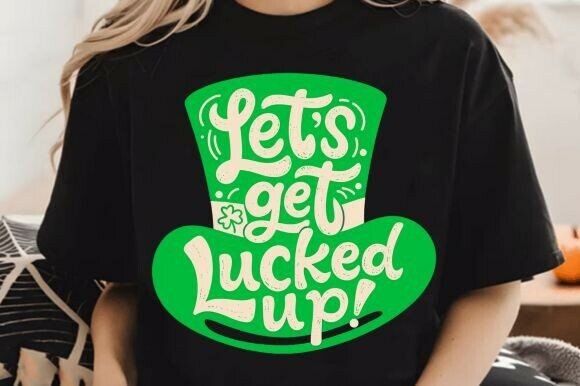 Evaluating the St Patrick’s Day Let’s Get Lucked Up PNG for Print-on-Demand and DIY Projects